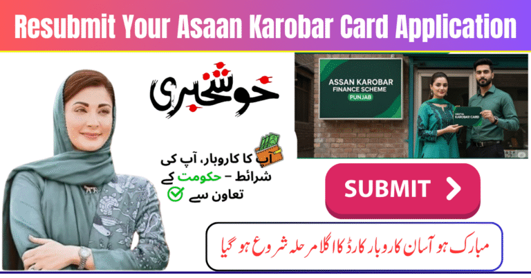 Easy Steps to Resubmit Your Asaan Karobar Card Application: September 2025 Update
